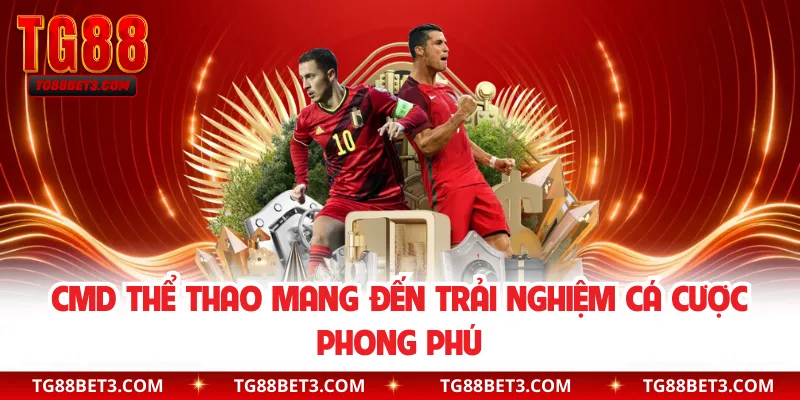 CMD thể thao mang đến trải nghiệm cá cược phong phú
