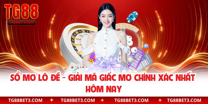 Sổ Mơ Lô Đề - Giải Mã Giấc Mơ Chính Xác Nhất Hôm Nay