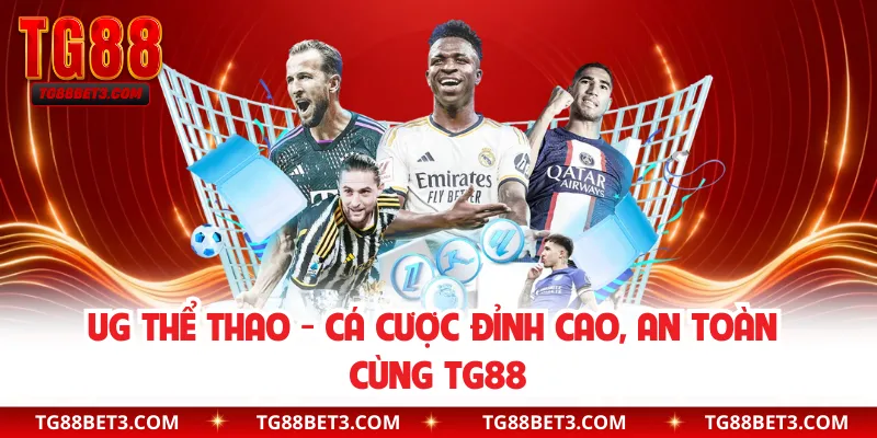 UG Thể Thao - Cá Cược Đỉnh Cao, An Toàn Cùng TG88